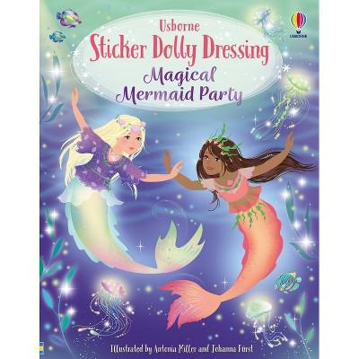 Sticker Dolly Dressing Magical Mermaid Party - by  Fiona Watt (Paperback) : Target