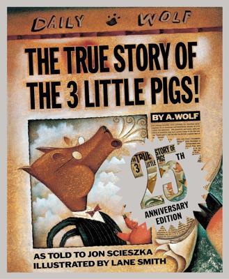 The True Story of the Three Little Pigs 25th Anniversary Edition by Jon Scieszka, (Hardcover (2014)) | Indigo