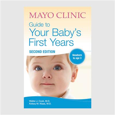 Mayo Clinic Guide to Your Babys First Years, Second Edition - Mayo Clinic Press