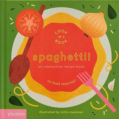 Spaghetti!: An Interactive Recipe Book (Cook In A Book): Nieminen, Lotta: 9781838666323: Amazon.com: Books