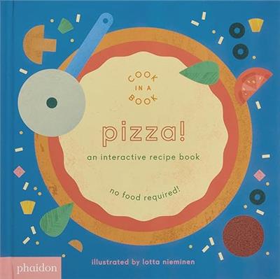 Pizza!: An Interactive Recipe Book (Cook In A Book): Gartner, Maya, Nieminen, Lotta, Bennett, Meagan: 9780714874098: Amazon.com: Books