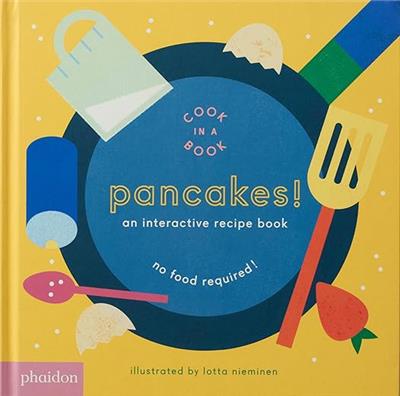 Amazon.com: Pancakes!: An Interactive Recipe Book (Cook In A Book): 9780714872834: Nieminen, Lotta, Bennett, Meagan: Books