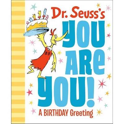 Dr. Seusss You Are You! A Birthday Greeting - (hardcover) - By Dr Seuss : Target