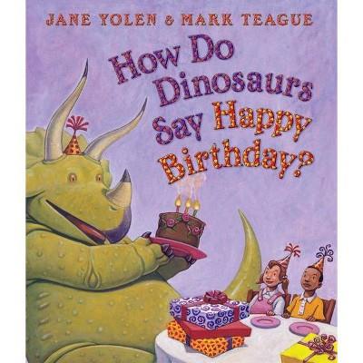 How Do Dinosaurs Say Happy Birthday? - By  Jane Yolen (board Book) : Target