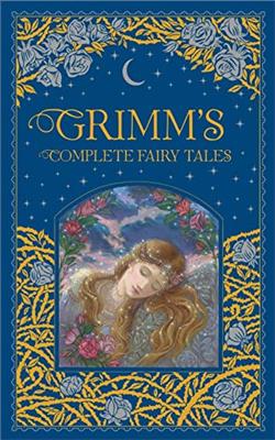 Grimms Complete Fairy Tales: Brothers Grimm (Barnes & Noble Collectible Editions)