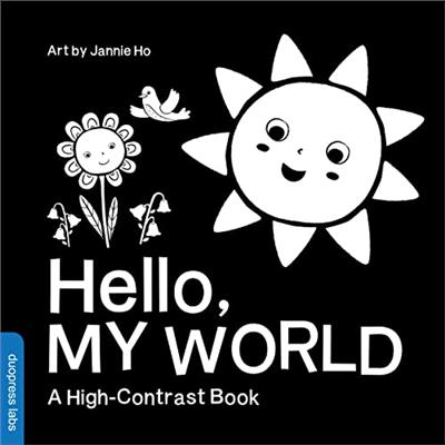 Hello, My World: A High-Contrast Board Book that Helps Visual Development in Newborns and Babies (High-Contrast Books)