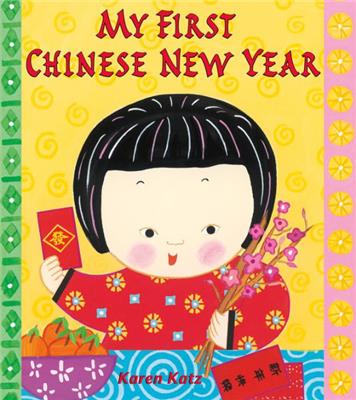 My First Chinese New Year by Karen Katz, Paperback | Barnes & Noble®