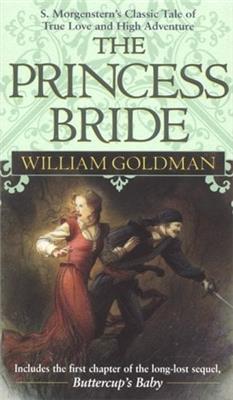 The Princess Bride : S. Morgensterns Classic Tale of True Love and High Adventure used copy by William. Goldman: 9780345348036