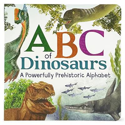 ABCs of Dinosaur: A Powerfully Prehistoric Alphabet - ABC First Learning Book for Toddlers, Kindergartners, and Curious Minds with Fun Fact Bites, Age