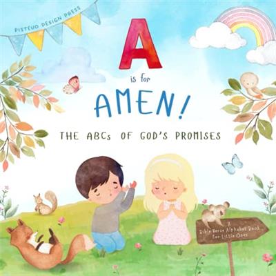 A is for Amen! The ABCs of Gods Promises: A Bible Verse Alphabet Book for Little Ones