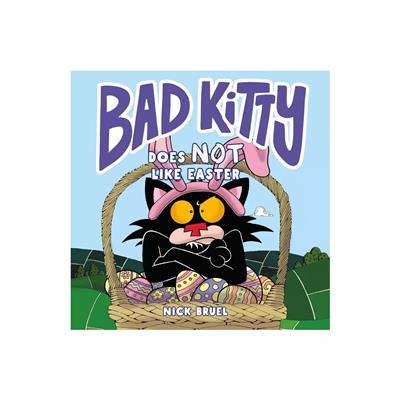 Bad Kitty Does Not Like Easter - by Nick Bruel (Hardcover)