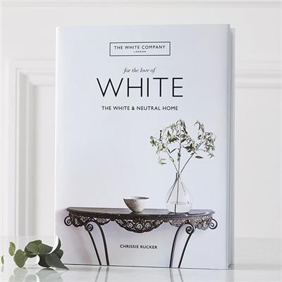 For The Love Of White Book by Chrissie Rucker OBE | Decorative Accessories | The White Company UK