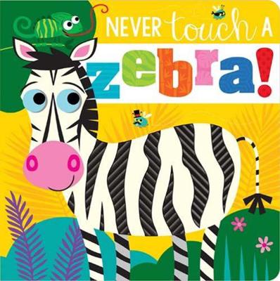 Never Touch a Zebra! by Rosie Greening, Stuart Lynch | Waterstones