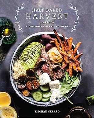 Half Baked Harvest Cookbook: Recipes from My Barn in the Mountains: Amazon.co.uk: Tieghan Gerard: 9780553496390: Books