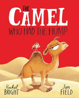 The Camel Who Had The Hump: From The World of Rachel Bright & Jim Field: Amazon.co.uk: Bright, Rachel, Field, Jim: 9781408366417: Books