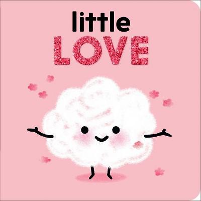 Little Love - by  Nadine Brun-Cosme (Board Book) : Target