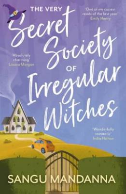The Very Secret Society of Irregular Witches by Sangu Mandanna - 9781399709897