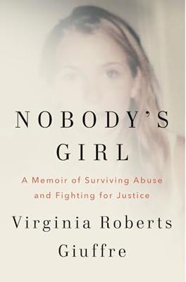 Nobodys Girl: A Memoir of Surviving Abuse and Fighting for Justice