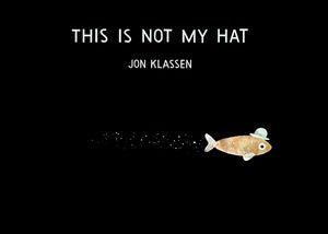 This Is Not My Hat by Jon Klassen, (Board Book) | Indigo