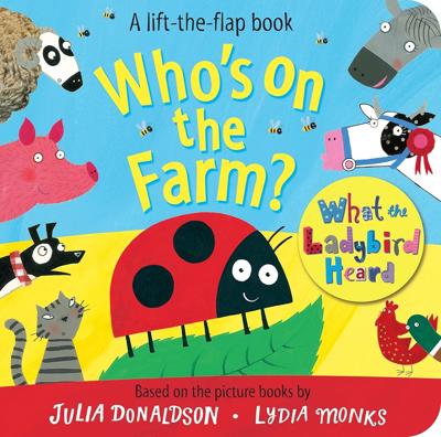 Whos on the Farm? A What the Ladybird Heard Book (What the Ladybird Heard Lift-the-Flaps, 1) : Donaldson, Julia, Monks, Lydia: Amazon.co.uk: Books