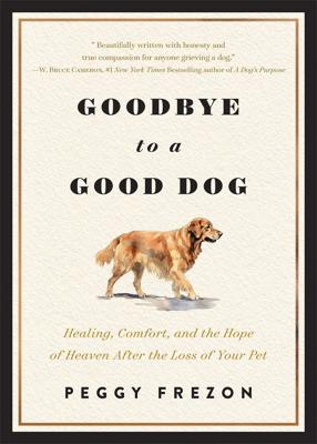 Goodbye to a Good Dog by Peggy Frezon | Hulls Family Bookstore