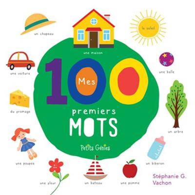 STÉPHANIE G VACHON - Mes 100 premiers mots - Livres pour bébé - LIVRES - Renaud-Bray.com - Livres + cadeaux + jeux