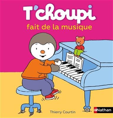 THIERRY COURTIN - T'choupi fait de la musique N. éd. - Albums illustrés - LIVRES - Renaud-Bray.com - Livres + cadeaux + jeux