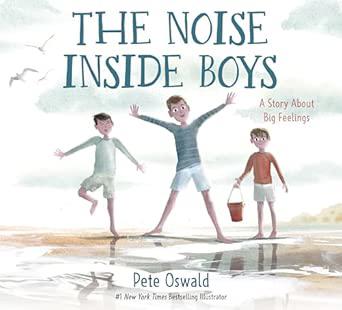 The Noise Inside Boys: A Story About Big Feelings: Oswald, Pete: 9780593483220: Amazon.com: Books