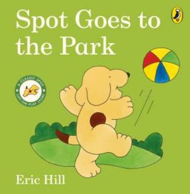 Spot Goes To The Park by Eric Hill - 9780241517499