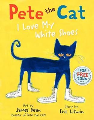 Pete the Cat: I Love My White Shoes: A Groovy Story About Pete the Cat and His Colorful Shoes on a School Day Adventure: James Dean, Eric Litwin: 9780