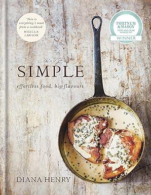 SIMPLE: effortless food, big flavours (Diana Henry): Amazon.co.uk: Henry, Diana: 9781845338978: Books