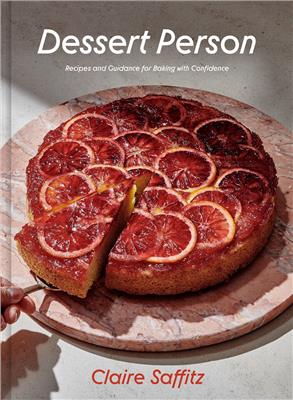 Dessert Person: Recipes And Guidance For Baking With Confidence: A Baking Book by Claire Saffitz, (Hardcover) | Indigo
