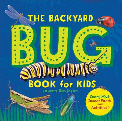 The Backyard Bug Book for Kids: Storybook, Insect Facts, and Activities (Little Scientists Learn): Davidson, Lauren: 9798886085327: Amazon.com: Books