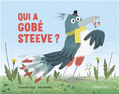 Qui a gobé Steeve ? de Susannah Lloyd