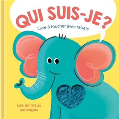 Qui suis-je? Les animaux sauvages : livre à toucher avec rabats | Archambault
