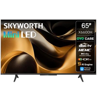 Skyworth 65 X6600H MiniLED Google Smart TV with Dolby Vision | Shop Today. Get it Tomorrow! | takealot.com