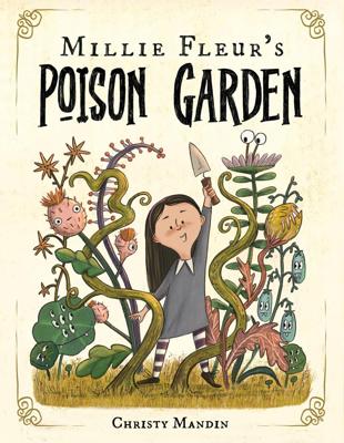 Millie Fleurs Poison Garden by Christy Mandin, (Hardcover) | Indigo