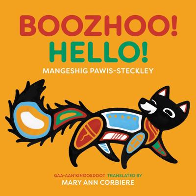 Boozhoo! / Hello! by Mangeshig Pawis-Steckley, (Picture Book) | Indigo