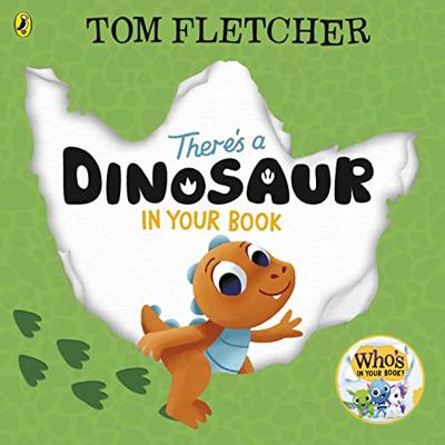 Theres a Dinosaur in Your Book: An interactive board book for toddlers: 9 (Whos in Your Book?, 9)