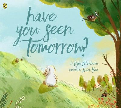 Have You Seen Tomorrow? | Kyle Mewburn | Paperback