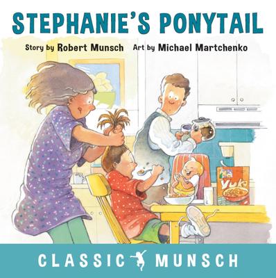 Stephanies Ponytail (Classic Munsch) by Robert Munsch, (Paperback) | Indigo
