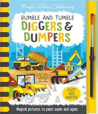 Rumble and Tumble - Diggers & Dumpers (Magic Water Colouring): Reusable, Mess-Free Activity Book for Kids Ages 3+