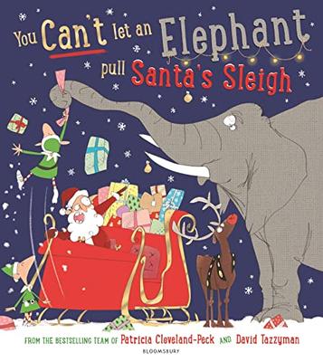You Cant Let an Elephant Pull Santas Sleigh: A hilarious story of Christmas chaos!