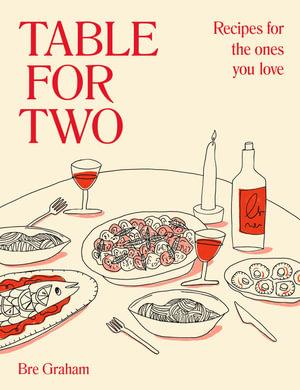 Table for Two by Bre Graham | Recipes for the Ones You Love | 9780241593288 | Booktopia
