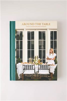 Around the Table: Tables and Traditions for Gathering Book - Anthropologie
