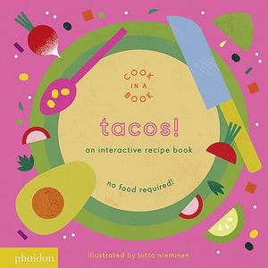 Tacos! by Lotta Nieminen | An Interactive Recipe Book | 9780714875057 | Booktopia