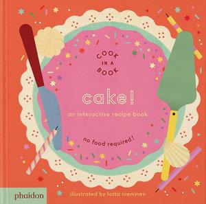 Cake! by Lotta Nieminen | An Interactive Recipe Book (Cook in a Book Series) | 9781837290246 | Booktopia