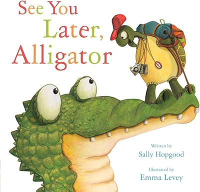 Amazon.com: See You Later, Alligator (RhymeTime Animals): 9781510704848: Hopgood, Sally, Levey, Emma: Books